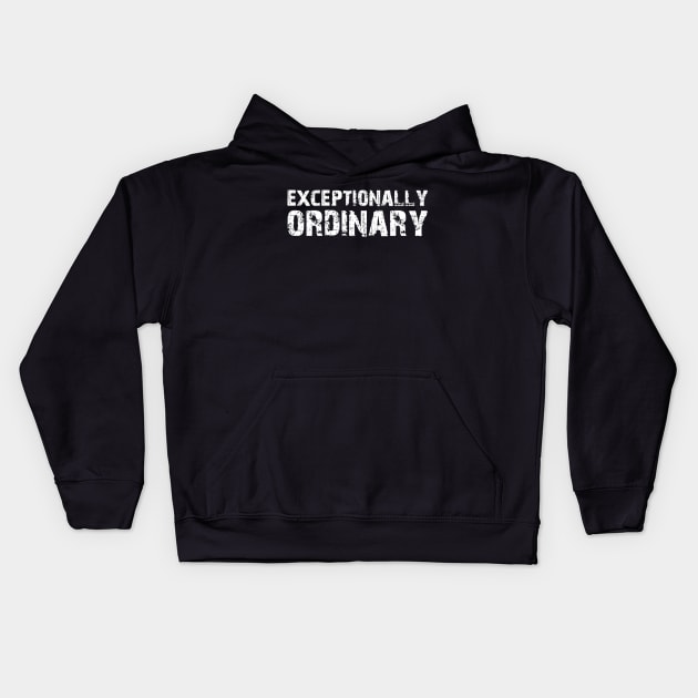 Exceptionally Ordinary Kids Hoodie by KC Happy Shop